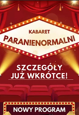 KABARET PARANIENORMALNI (110 zł.)